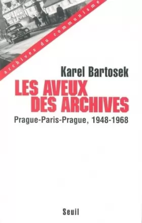 Couverture du produit · Aveux des archives (les) : Prague- Paris - Prague , 1948-1968