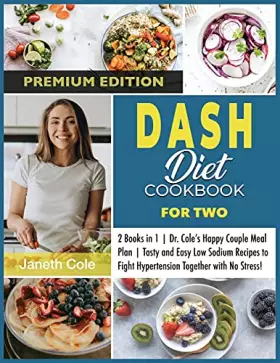 Couverture du produit · DASH Diet Cookbook For Two: 2 Books in 1 Dr. Cole's Happy Couple Meal Plan Tasty and Easy Low Sodium Recipes to Fight Hypertens