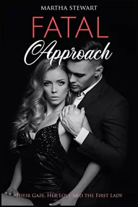 Couverture du produit · Fatal Approach: Their Gaze, Her Love and the First Lady