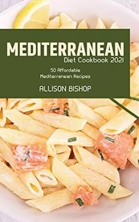 Couverture du produit · Mediterranean Diet Cookbook 2021: 50 Affordable Mediterranean Recipes