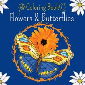 Couverture du produit · Flowers and Butterflies Coloring Book: Stress Relieving Coloring Book featuring Butterflies, Bunches and Vases of Flowers and a