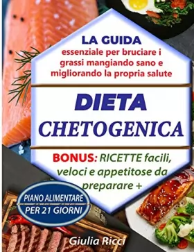 Couverture du produit · Dieta Chetogenica: La guida essenziale per bruciare i grassi mangiando sano e migliorando la propria salute Bonus: RICETTE faci
