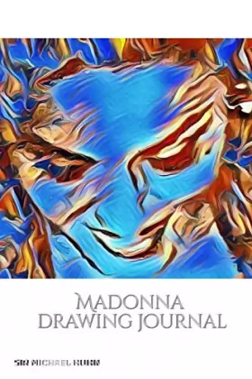 Couverture du produit · Iconic Madonna drawing Journal Sir Michael Huhn Designer edition: Iconic Madonna drawing Journal Sir Michael Huhn Designer edit