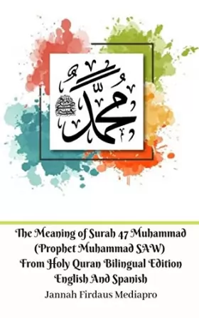 Couverture du produit · The Meaning of Surah 47 Muhammad (Prophet Muhammad SAW) From Holy Quran Bilingual Edition English Spanish Standar Ver