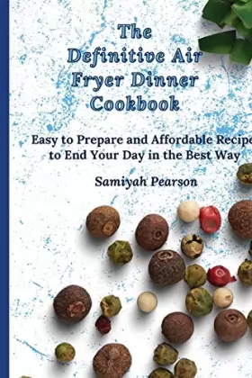 Couverture du produit · The Definitive Air Fryer Dinner Cookbook: Easy to Prepare and Affordable Recipes to End Your Day in the Best Way