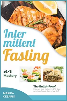 Couverture du produit · Intermittent Fasting 16/8 Mastery: The Bullet-Proof Program that Helped 3.479 Busy American People Gain a New Self
