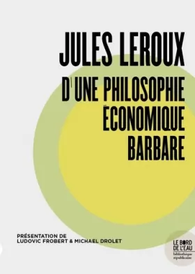 Couverture du produit · Jules Leroux, d'une philosophie économique barbare