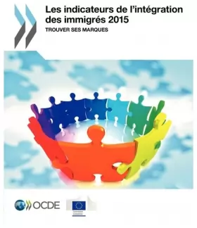 Couverture du produit · Les indicateurs de l'intégration des immigrés 2015 : Trouver ses marques: Edition 2015