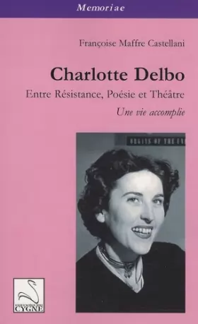 Couverture du produit · Charlotte Delbo: Entre résistance, poésie et théâtre : une vie accomplie