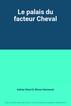 Couverture du produit · Le palais du facteur Cheval
