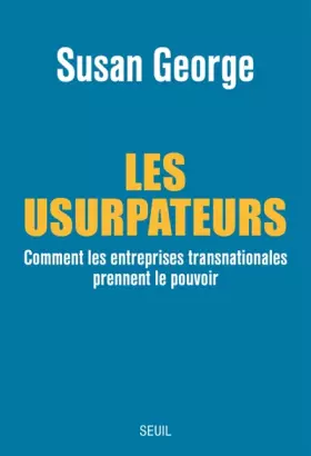 Couverture du produit · Les Usurpateurs. Comment les entreprises transnationales prennent le pouvoir