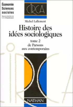 Couverture du produit · Histoire des idées sociologiques : De Parsons aux contemporains