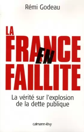 Couverture du produit · La France en faillite : La vérité sur l'explosion de la dette publique
