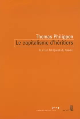 Couverture du produit · Le Capitalisme d'héritiers : La crise française du travail