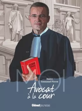 Couverture du produit · Moi, Maître Emmanuel Pierrat, avocat à la cour