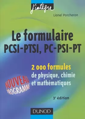 Couverture du produit · Le formulaire PCSI-PTSI, PC-PSI-PT : 2000 formules de physique, chimie et mathématiques