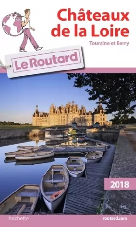 Couverture du produit · Guide du Routard Châteaux de la Loire 2018: (Touraine et Berry)