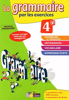 Couverture du produit · La grammaire par les exercices 4e (2011) - VERSION CORRIGÉE RÉSERVÉE AUX ENSEIGNANTS