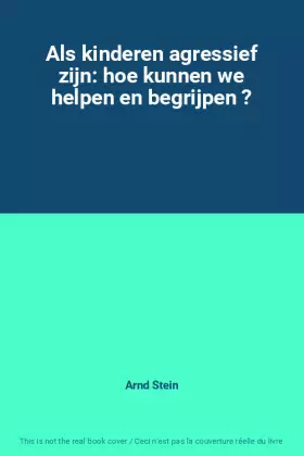 Couverture du produit · Als kinderen agressief zijn: hoe kunnen we helpen en begrijpen ?