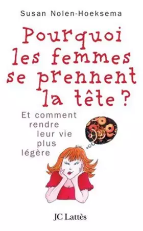 Couverture du produit · Pourquoi les femmes se prennent la tête... : Et comment se rendre la vie plus légère