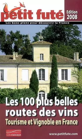 Couverture du produit · tourisme et vignoble france, les 100 plus belles routes des vins 2008 petit fute