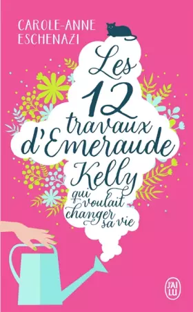 Couverture du produit · Les douze travaux d’Émeraude Kelly qui voulait changer sa vie