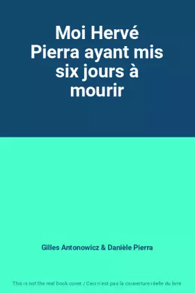 Couverture du produit · Moi Hervé Pierra ayant mis six jours à mourir