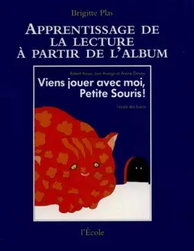 Couverture du produit · Apprentissage de la lecture : viens jouer avec moi, petite souris !. Robert Kraus, José Aruego, Ariane Dewey