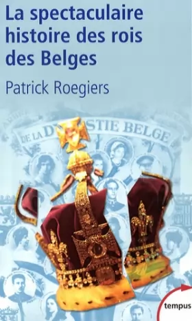 Couverture du produit · La spectaculaire histoire des rois des Belges