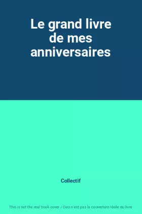 Couverture du produit · Le grand livre de mes anniversaires