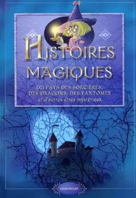 Couverture du produit · Histoires magiques : Du pays des sorcières, des dragons, des fantômes et d'autres êtres mystérieux