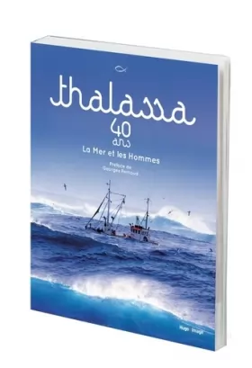 Couverture du produit · Thalassa 40 ans La Mer et les Hommes