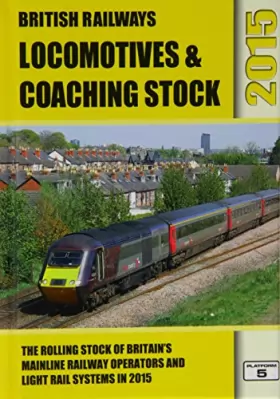 Couverture du produit · British Railways Locomotives & Coaching Stock 2015: The Rolling Stock of Britain's Mainline Railway Operators and Light Rail Sy