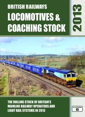 Couverture du produit · British Railways Locomotives & Coaching Stock 2013: The Rolling Stock of Britain's Mainline Railway Operators and Light Rail Sy