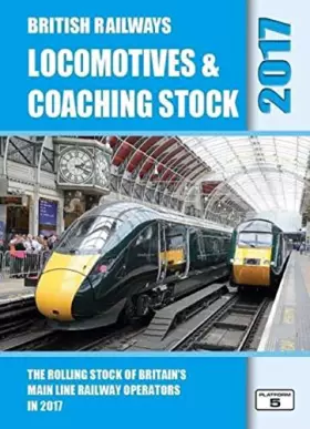 Couverture du produit · British Railways Locomotives & Coaching Stock 2017: The Rolling Stock of Britain's Mainline Railway Operators
