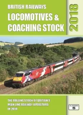 Couverture du produit · British Railways Locomotives & Coaching Stock 2018: The Rolling Stock of Britain's Mainline Railway Operators