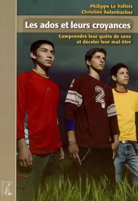 Couverture du produit · Les ados et leurs croyances : Comprendre leur quête de sens et déceler leur mal-être