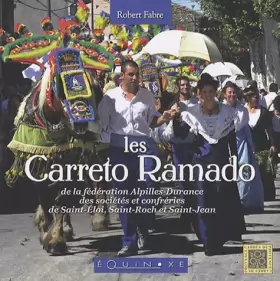 Couverture du produit · Les Carreto Ramado : De la fédération Alpilles-Durance des sociétés et confréries de Saint-Eloi, Saint-Roch et Saint-Jean