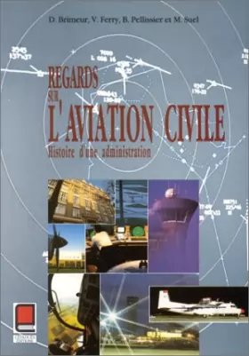 Couverture du produit · Regards sur l'aviation civile - Histoire d'une administration