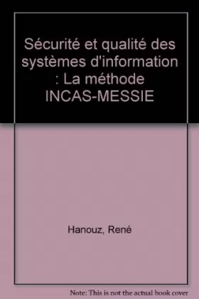 Couverture du produit · Sécurité et qualité des systèmes d'information : La méthode INCAS-MESSIE
