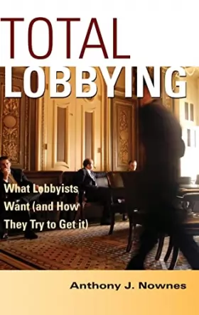 Couverture du produit · Total Lobbying: What Lobbyists Want (and How They Try to Get It)