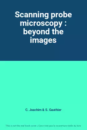 Couverture du produit · Scanning probe microscopy : beyond the images