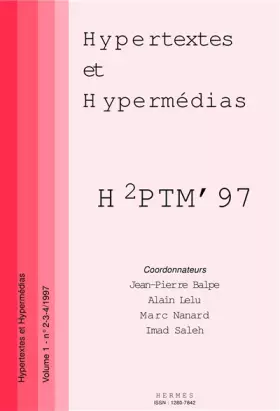 Couverture du produit · HYPERTEXTES ET HYPERMEDIAS N° 2-3-4 1997 : H2PTM'97. Actes de la conférence internationale "Hypertextes et Hypermédias", réalis