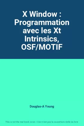 Couverture du produit · X Window : Programmation avec les Xt Intrinsics, OSF/MOTIF