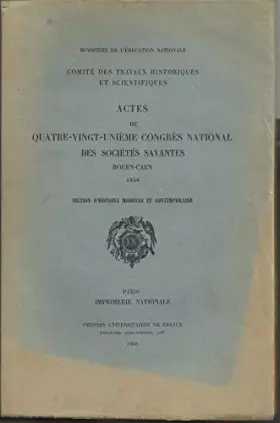 Couverture du produit · Actes du quatre-vingt-unieme Congres national des societes savantes, Rouen-Caen 1956. Section d'histoire moderne et contemporai