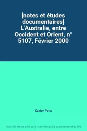 Couverture du produit · [notes et études documentaires] L'Australie, entre Occident et Orient, n° 5107, Février 2000