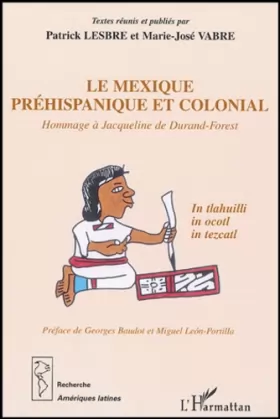 Couverture du produit · Le Mexique préhispanique et colonial : Hommage à Jacqueline de Durand-Forest