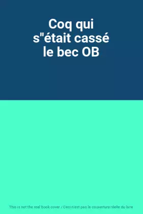 Couverture du produit · Coq qui s''était cassé le bec OB