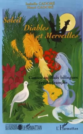 Couverture du produit · Soleil, diables et merveilles: Contes antillais bilingues créole-français
