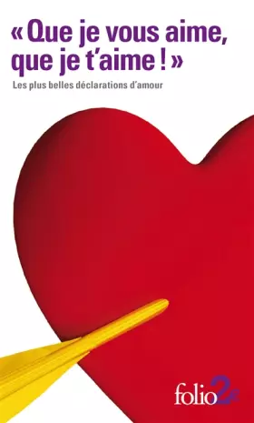 Couverture du produit · «Que je vous aime, que je t'aime !»: Les plus belles déclarations d'amour